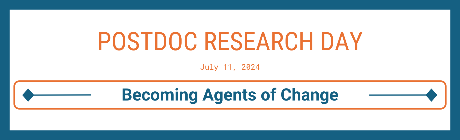 Postdoc Research Day July 11, 2024 Becoming Agents of Change